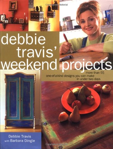 Stock image for Debbie Travis' Weekend Projects : More Than 55 One-of-a-Kind Designs You Can Make in under Two Days for sale by Better World Books