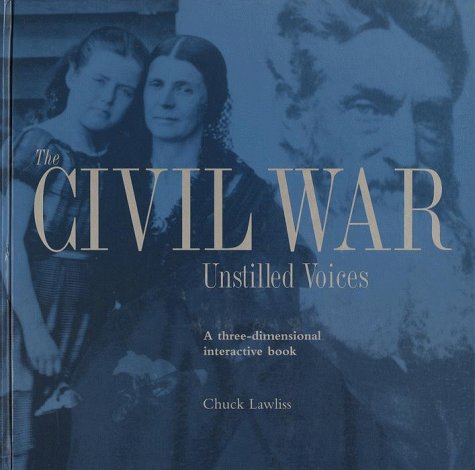 The Civil War: Unstilled Voices A Three-Dimensional Interactive Book