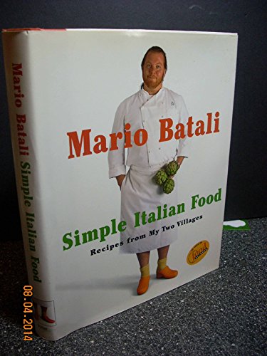 Mario Batali Simple Italian Food: Recipes from My Two Villages (9780609603000) by Batali, Mario