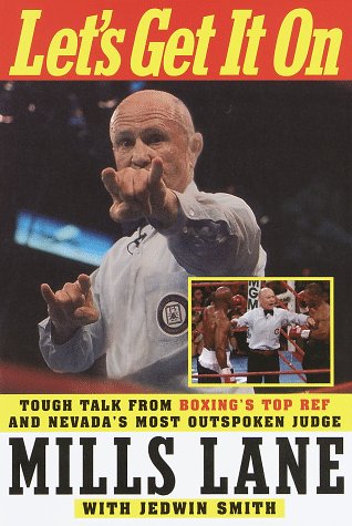 Stock image for Let's Get It On : Tough Talk from Boxing's Top Ref and Nevada's Most Outspoken Judge for sale by Better World Books