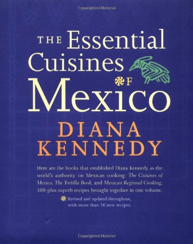 Stock image for The Essential Cuisines of Mexico: Revised and updated throughout, with more than 30 new recipes. for sale by Irish Booksellers