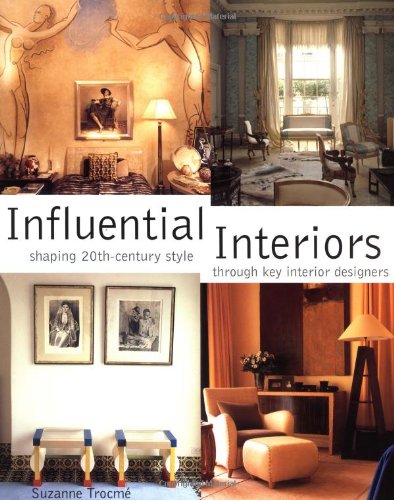 Imagen de archivo de Influential Interiors : Shaping 20th-Century Style Through Key Interior Designers a la venta por Better World Books