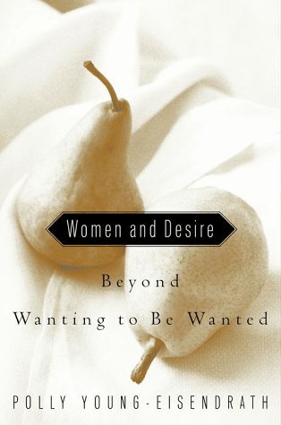 9780609603710: Women and Desire: beyond Wanting to be Wanted