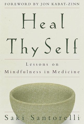 Beispielbild fr Heal Thy Self: Lessons on Mindfulness in Medicine zum Verkauf von Reliant Bookstore