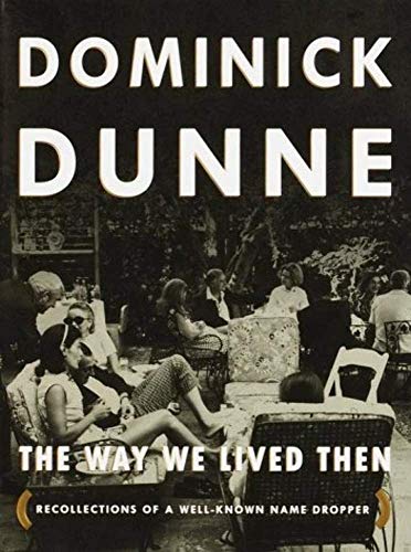 The Way We Lived Then: Recollections of a Well-Known Name Dropper (9780609603888) by Dunne, Dominick