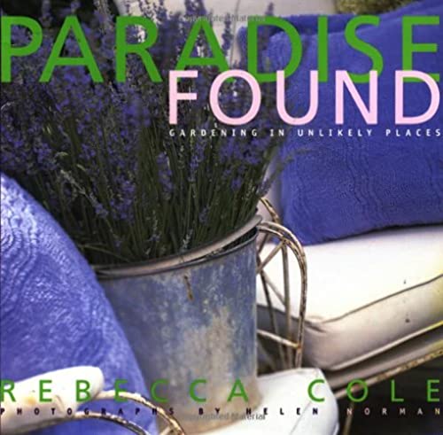 Beispielbild fr Paradise Found: Gardening in Unlikely Places (ISBN: 0609604155 / 0-609-60415-5) zum Verkauf von Pella Books