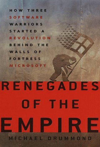 Stock image for Renegades of the Empire : How Three Software Warriors Started a Revolution Behind the Walls of Fortress Microsoft for sale by Better World Books: West