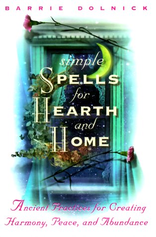 Beispielbild fr Simple Spells for Hearth and Home: Ancient Practices for Creating Harmony, Peace, and Abundance zum Verkauf von SecondSale