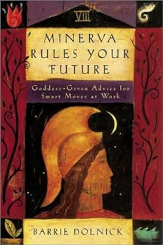 Stock image for Minerva Rules Your Future: Goddess-Given Advice for Smart Moves at Work for sale by ThriftBooks-Atlanta