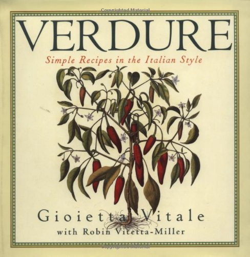 Verdure: Simple Recipes in the Italian Style (9780609604359) by Vitale, Gioietta; Miller, Robin