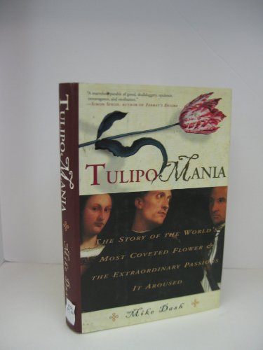 9780609604397: Tulipomania: The Story of the World's Most Coveted Flower and the Extraordinary Passions It Aroused