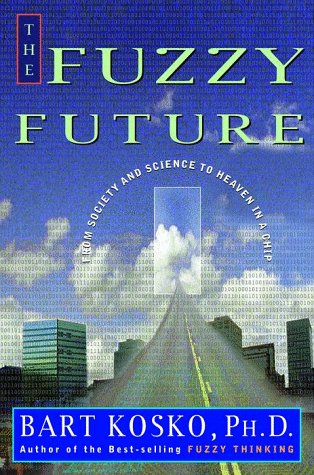 Beispielbild fr The Fuzzy Future: From Society and Science to Heaven in a Chip zum Verkauf von Wonder Book