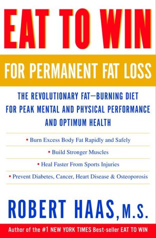 Beispielbild fr Eat to Win for Permanent Fat Loss: The Revolutionary Fat-Burning Diet for Peak Mental and Physical Performance and Optimum Health zum Verkauf von Wonder Book