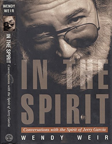 Stock image for In the Spirit : Conversations with the Spirit of Jerry Garcia for sale by RareNonFiction, IOBA