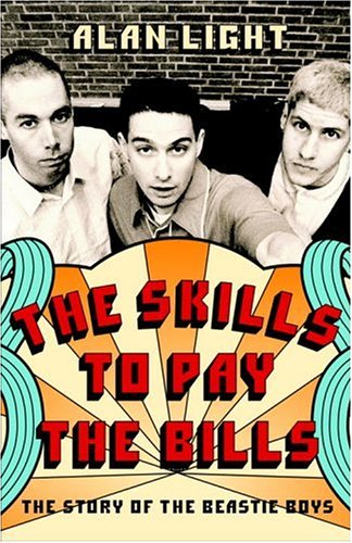 Beispielbild fr The Skills to Pay the Bills: The Story of the Beastie Boys zum Verkauf von WorldofBooks