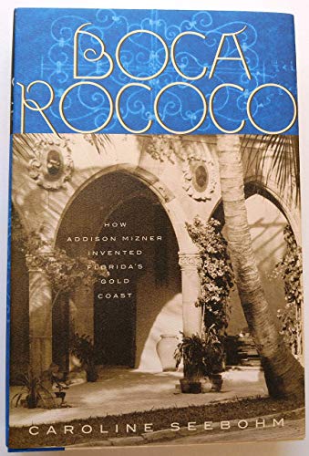 Beispielbild fr Boca Rococo: How Addison Mizner Invented Florida's Gold Coast zum Verkauf von HPB-Movies