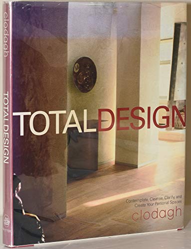 Imagen de archivo de Total Design: Contemplate, Cleanse, Clarify, and Create Your Personal Spaces a la venta por Strand Book Store, ABAA