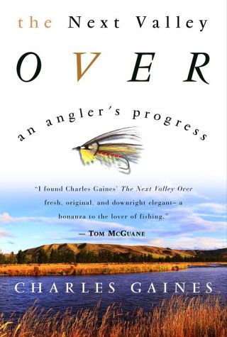 Beispielbild fr The Next Valley Over : An Angler's Progress zum Verkauf von Better World Books