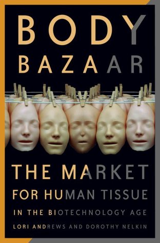 Beispielbild fr Body Bazaar : The Market for Human Tissue in the Biotechnology Age zum Verkauf von Better World Books