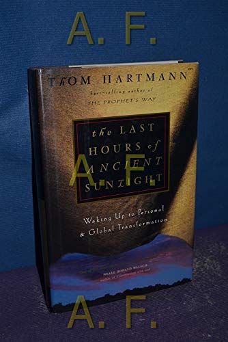 9780609605462: The Last Hours of Ancient Sunlight: Waking Up to Personal and Global Transformation