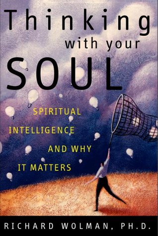 Imagen de archivo de Thinking with Your Soul: Spiritual Intelligence and Why It Matters a la venta por SecondSale