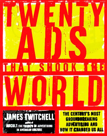 Imagen de archivo de Twenty Ads That Shook the World: The Century's Most Groundbreaking Advertising and How It Changed Us All a la venta por Books From California