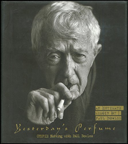 Stock image for Yesterday's Perfume: An Intimate Memoir of Paul Bowles for sale by Books of the Smoky Mountains