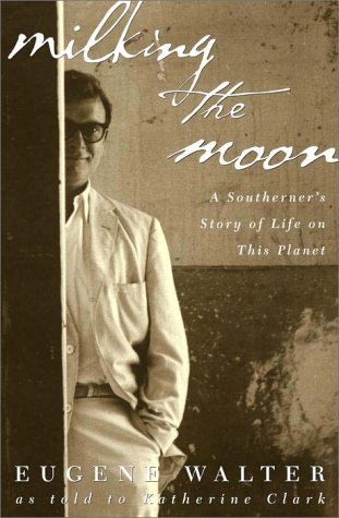 Stock image for Milking the Moon: A Southerner's Story of Life on This Planet for sale by ThriftBooks-Reno