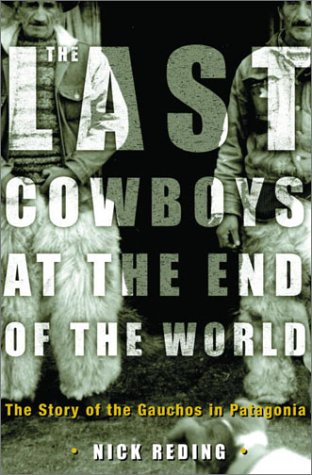 9780609605967: Last Cowboys at the End of the World: The Story of the Gauchos of Pategonia