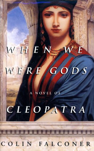 Beispielbild fr When We Were Gods: A Novel of Cleopatra zum Verkauf von HPB-Emerald