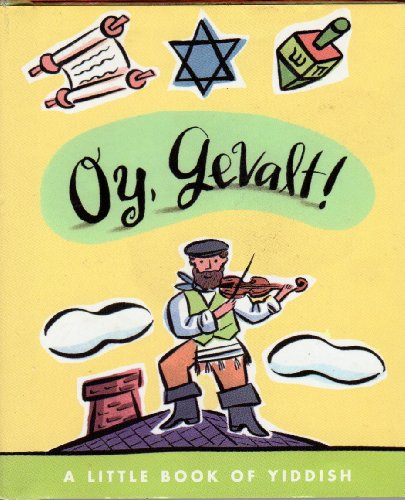 Oy, Gevalt! A Little Book of Yiddish (LL(R) Petite Books)