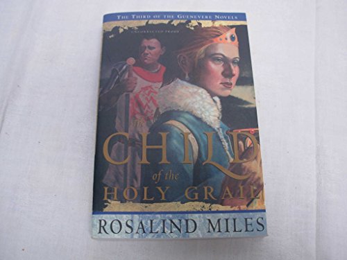 Stock image for The Child of the Holy Grail (Guenevere Novels) for sale by Once Upon A Time Books