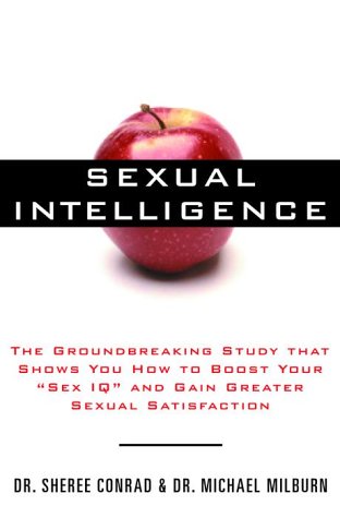 Beispielbild fr Sexual Intelligence : The Groundbreaking Study That Shows You How to Boost Your "Sex IQ" and Gain Greater Sexual Satisfaction zum Verkauf von Better World Books