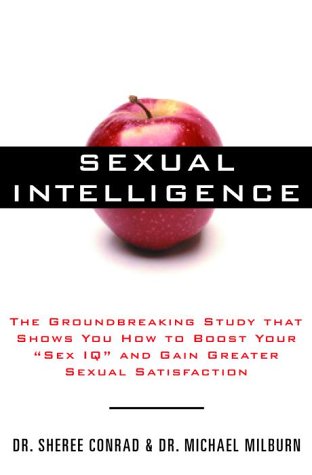 Stock image for Sexual Intelligence : The Groundbreaking Study That Shows You How to Boost Your "Sex IQ" and Gain Greater Sexual Satisfaction for sale by Better World Books