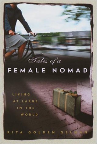 Stock image for Tales of a Female Nomad: Living at Large in the World for sale by Reliant Bookstore