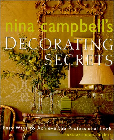 Beispielbild fr Nina Campbell's Decorating Secrets : Easy Ways to Achieve the Professional Look zum Verkauf von Better World Books