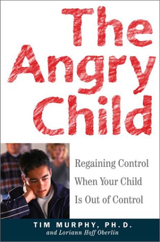 9780609606766: The Angry Child: Regaining Control When Your Child Is Out of Control