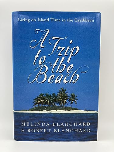 9780609606940: A Trip to the Beach: Living on Island Time in the Caribbean [Idioma Ingls]