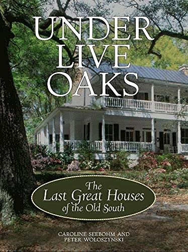 Beispielbild fr Under Live Oaks: The Last Great Houses of the Old South zum Verkauf von Goodwill Books