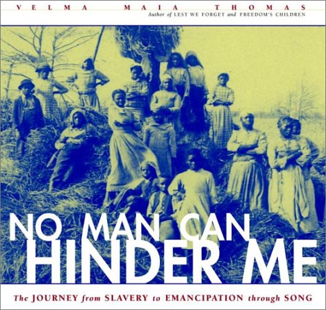 Stock image for No Man Can Hinder Me : The Journey from Slavery to Emancipation Through Song for sale by Better World Books
