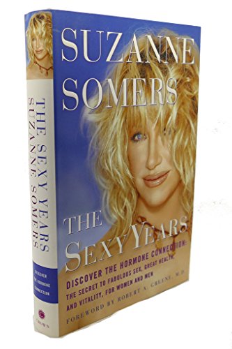 Stock image for The Sexy Years: Discover the Hormone Connection--The Secret to Fabulous Sex, Great Health, and Vitality, for Women and Men for sale by SecondSale