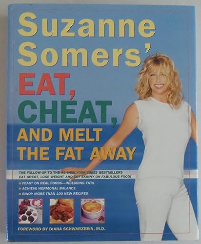 Beispielbild fr Suzanne Somers' Eat, Cheat, and Melt the Fat Away: *Feast on Real Foods--Including Fats *Achieve Hormonal Balance *Enjoy More Than 100 New Recipes zum Verkauf von Wonder Book