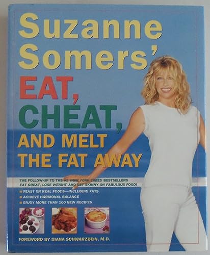 Imagen de archivo de Suzanne Somers' Eat, Cheat, and Melt the Fat Away: *Feast on Real Foods--Including Fats *Achieve Hormonal Balance *Enjoy More Than 100 New Recipes a la venta por Gulf Coast Books