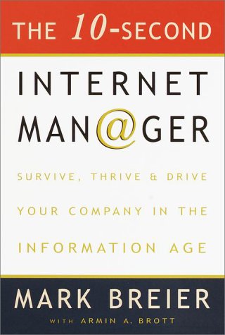 Imagen de archivo de The 10-Second Internet Manager : Survive, Thrive, and Drive Your Company in the Information Age a la venta por Better World Books: West