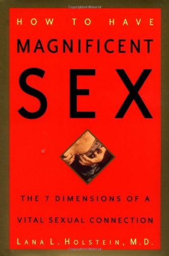 9780609607534: How to Have Magnificent Sex: The 7 Dimensions of a Vital Sexual Connection