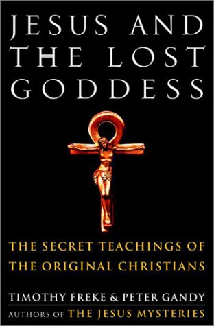 Stock image for Jesus and the Lost Goddess: The Secret Teachings of the Original Christians for sale by SecondSale