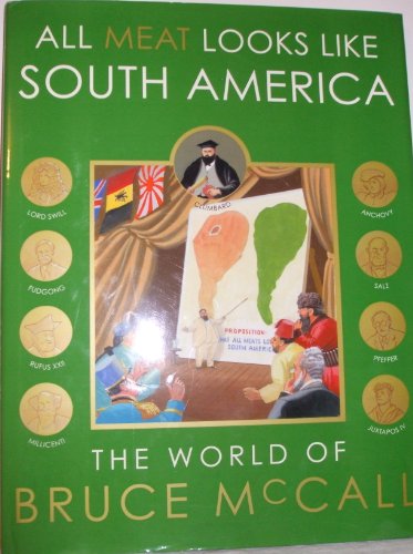 Imagen de archivo de All Meat Looks Like South America: The World of Bruce McCall a la venta por Front Cover Books