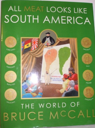 Stock image for All Meat Looks Like South America: The World of Bruce McCall for sale by Front Cover Books