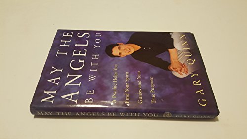 9780609608043: May the Angels Be With You: A Psychic Helps You Find Your Spirit Guides and Your True Purpose