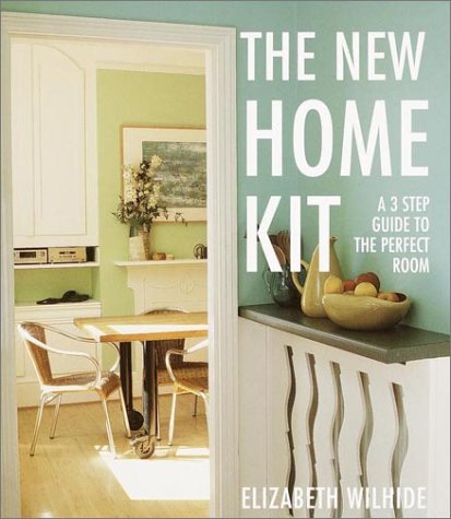9780609608050: The New Home Kit: A 3 Step Guide to the Perfect Room